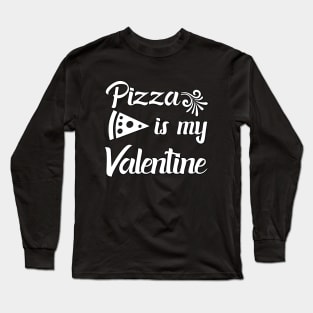 Pizza is My Valentine 4 Long Sleeve T-Shirt